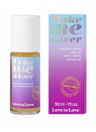 Возбуждающий гель для пениса Make Me Shiver - 30 мл. - Love to Love - купить с доставкой во Владимире
