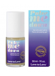 Стимулирующий гель для пениса Pulse Me Down - 30 мл. - Love to Love - купить с доставкой во Владимире