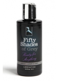 Лубрикант на водной основе Ready for Anything Aqua Lubricant - 100 мл. - Fifty Shades of Grey - купить с доставкой во Владимире